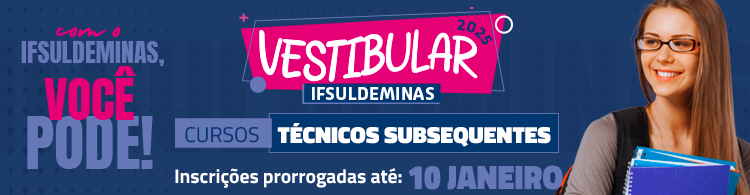 INSCRIÇÕES PRORROGADAS! Vestibular 2025/1 - Cursos técnicos subsequentes