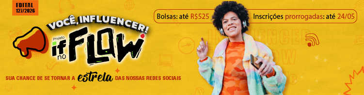 Edital 127/2026 IF no Flow tem inscrições prorrogadas até 24/05